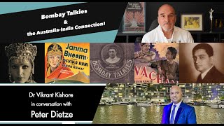 Bombay Talkies and the Australia India Connection – Dr Vikrant Kishore interviews Peter Dietze!