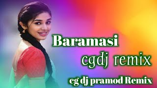 Baramasi || New Dj Remix || Cg Dj Song 2022 || Dj Pramod Remix