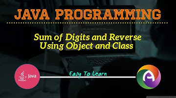 JAVA Program To Find The Sum Of The Digits And Reverse Of A Given Number Using Class And Objects