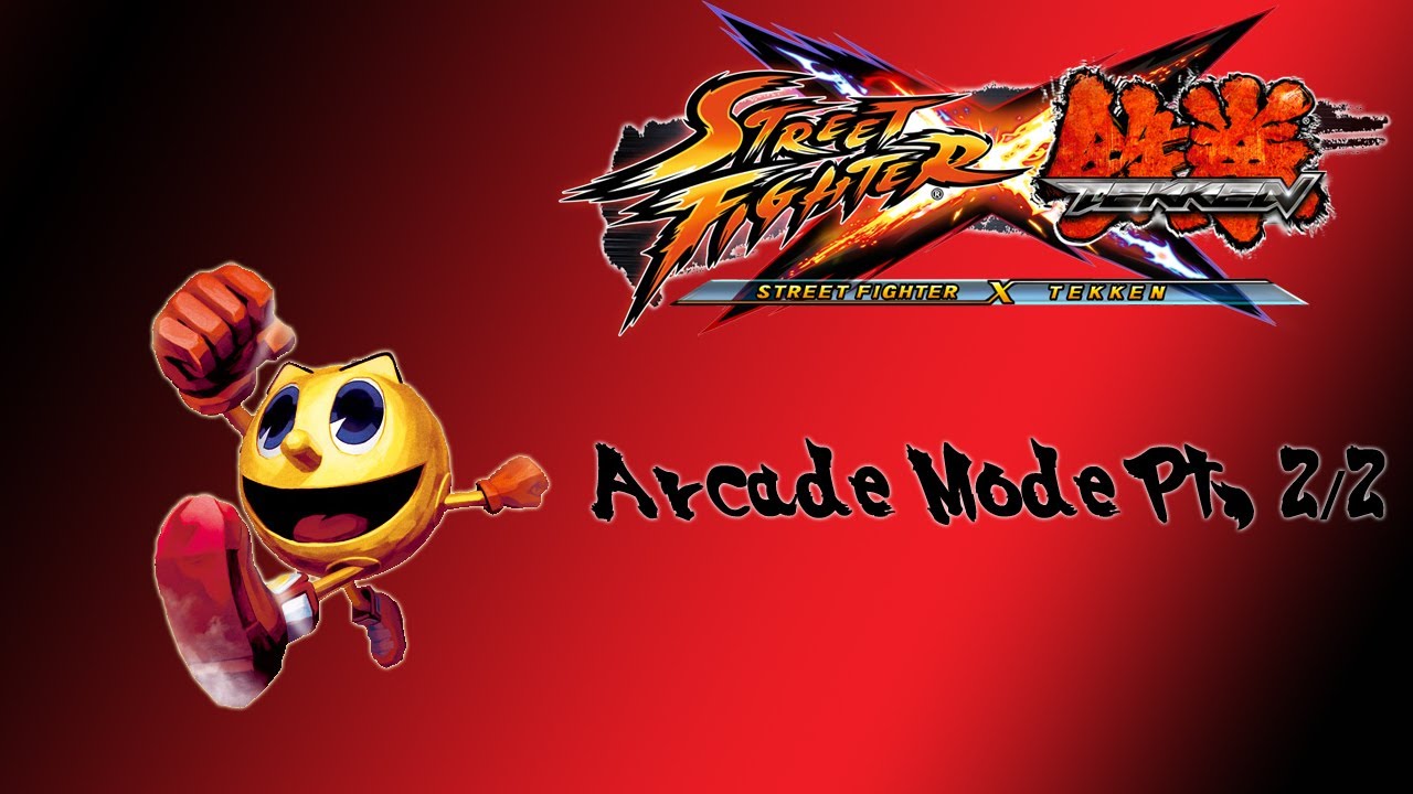 Street Fighter X Tekken Arcade Mode (Pac-Man Pt. 2/2)