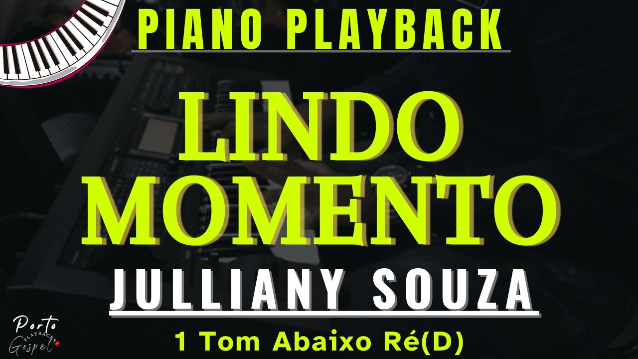 LINDO MOMENTO - JULLIANY SOUZA, Playback No Piano - 1 Tom Abaixo D(ré) Legendado | Porto Playback