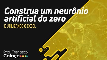 Construa um neurônio artificial do zero. E utilizando o Excel.