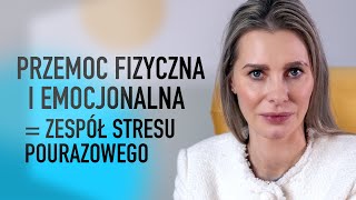 POWTARZAJĄCA SIĘ PRZEMOC FIZYCZNA I PSYCHICZNA mogą skutkować Złożonym Zespołem Stresu Pourazowego