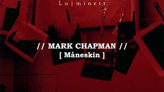 Måneskin - MARK CHAPMAN | [Sub. Español (testo/ lyrics)]
