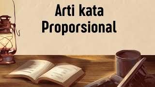 ARTI KATA PROPORSIONAL (Apa Itu Proporsional)