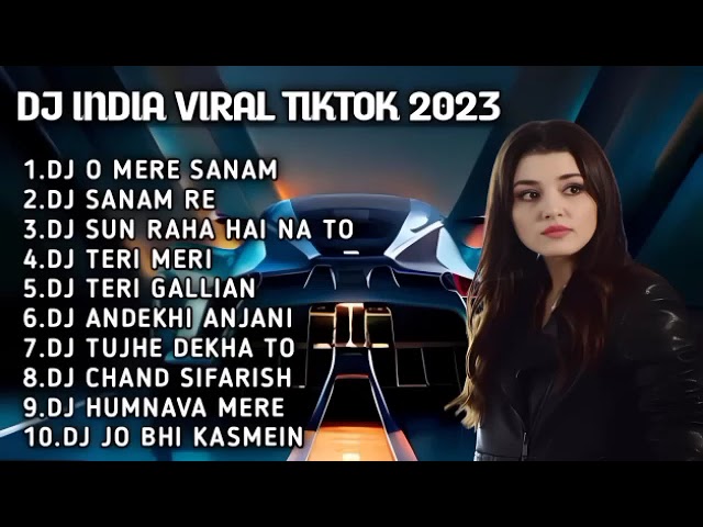 DJ INDIA VIRAL TIKTOK 2023 - DJ O MERE SANAM MERE HUMDUM REMIX | DJ SANAM RE FULL BASS class=