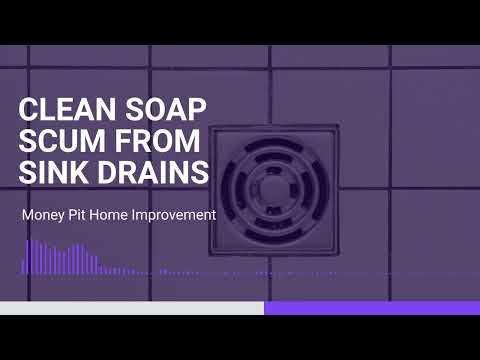 Video: Clean Soap Scum from Sink Drains