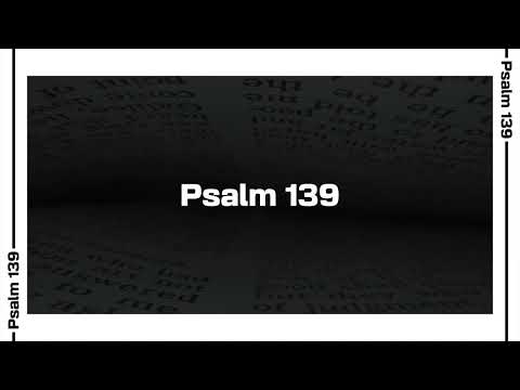 Psalm 139 Bible Reading | NIV