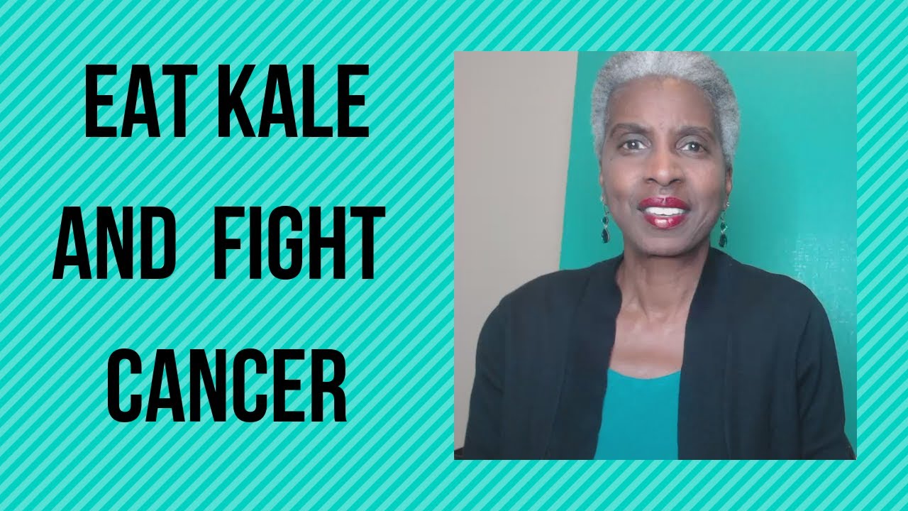 Cancer Fighting Foods Go with KALE! YouTube