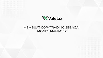 Cara Membuat Copytrading sebagai Money Manager dengan Valetax