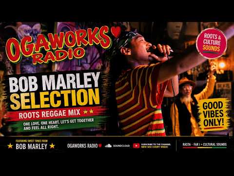 【BOB MARLEY特集】ROOTS REGGAE MIX 🔥BOB MARLEY SELECTION | OGAWORKS RADIO
