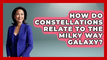 How Do Constellations Relate To The Milky Way Galaxy? - Exploring Campgrounds