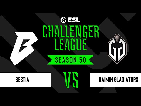 BESTIA vs. Gaimin Gladiators - ESL Challenger League Season 50 - Semi-final - SA