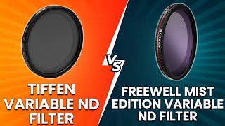 Tiffen Variable ND Filter vs Freewell Mist Edition Variable ND Filter - Which Filter Is Superior?