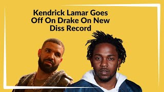 Kendrick Lamar Goes Off On Drake On New Diss Record Euphoria