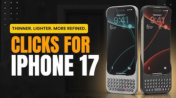 Clicks for iPhone 17: thinner, lighter, more refined.