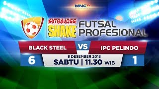 BLACK STEEL VS IPC PELINDO (FT: 6-1) - ExtraJoss Shake Futsal Profesional