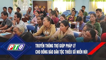 Truyền thông trợ giúp pháp lý cho đồng bào dân tộc thiểu số miền núi| PTQ