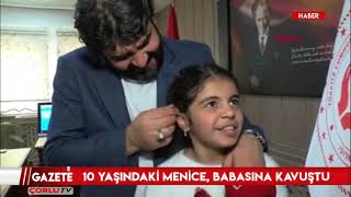 10 Yaşındaki Menice, Babasına Kavuştu