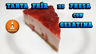 Tarta Fría de Fresa con Gelatina Sin Horno /@ampisrecetas