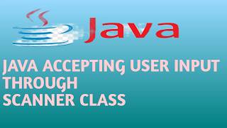 Java ACCEPTING USER INPUT THROUGH SCANNER CLASS Lecture 25