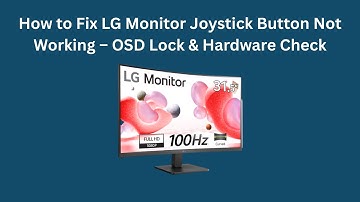 How to Fix LG Monitor Joystick Button Not Working – OSD Lock & Hardware Check