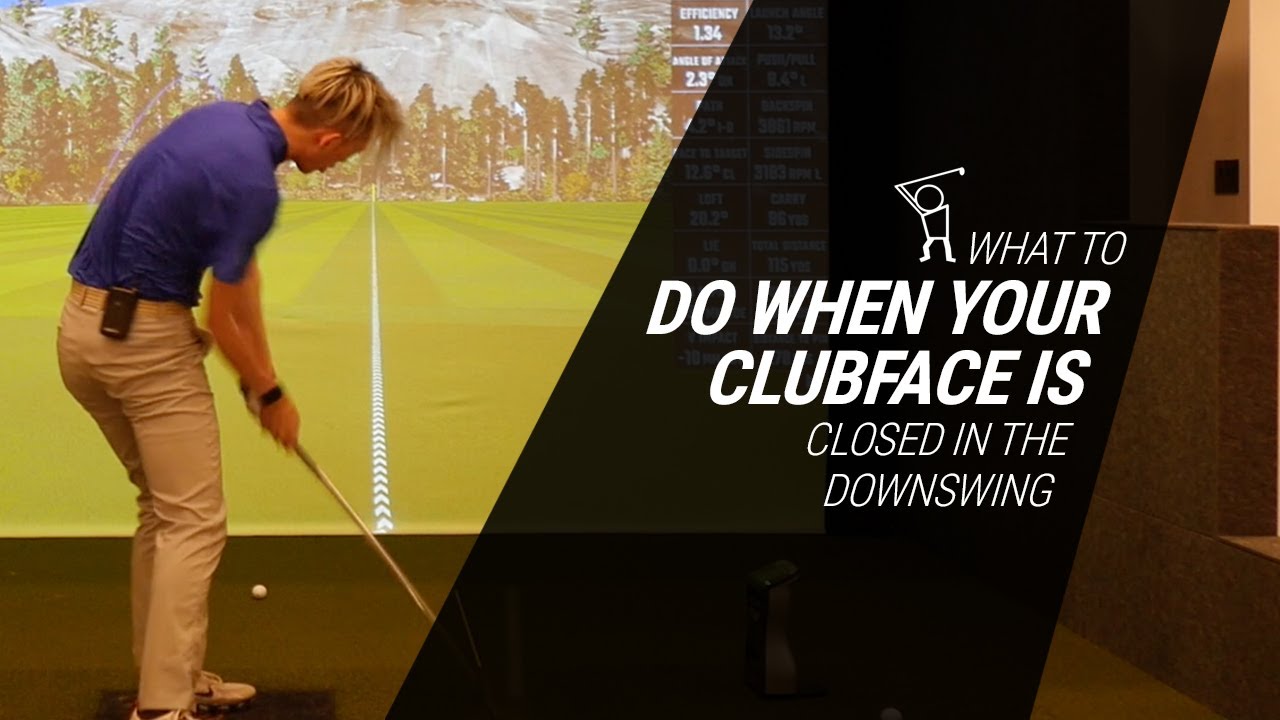 What to Do if You Closing the Clubface Too Much in the Downswing YouTube