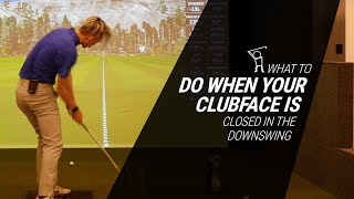 What to Do if You Closing the Clubface Too Much in the Downswing