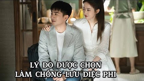 Đây là lý do Lâm Canh Tân được làm chồng Lưu Diệc Phi ở Câu Chuyện Hoa, netizen gật gù tán thành
