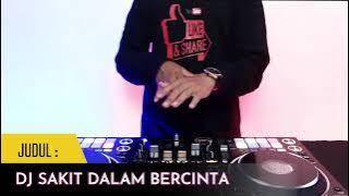 DJ SAKIT DALAM BERCINTA IPANK REMIX TIKTOK VIRAL 2023