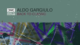 Aldo Gargiulo - Back To Classic [Déjà Vu Culture Release]