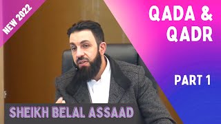 Sheikh Belal Assaad: Qada & Qadr (Destiny) | PART 1 | New 2022