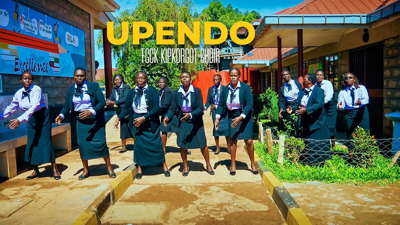 Upendo_FGCK Kipkorgot Choir(Official Music Video)
