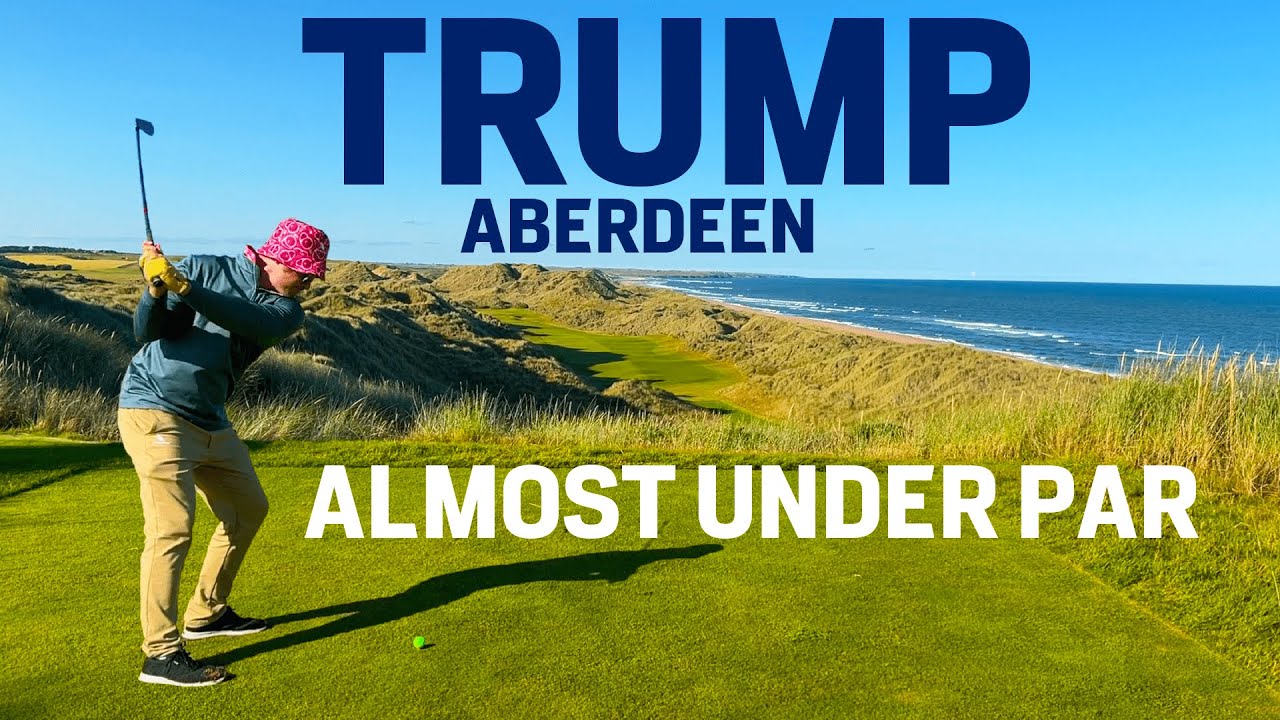 How to Play Trump Aberdeen International Golf Links Properly