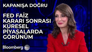 Kapanışa Doğru - Fed Faiz Kararı Sonrası Küresel Piyasalarda Görünüm | 2 Mayıs 2024