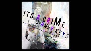 Johnny Keys -Ft. Dakkone & ChadLee - Its a Crime