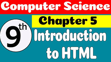 9th Computer Science Ch 5 Introduction to HTML | Class 9th Science Ch 5