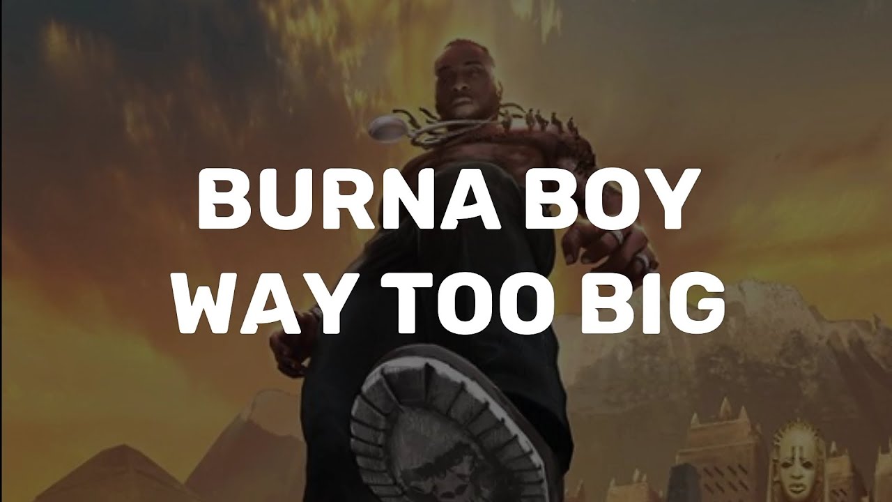 Burna Boy - Way too big (lyrics video)