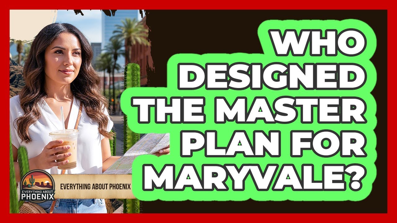 Who Designed The Master Plan For Maryvale?