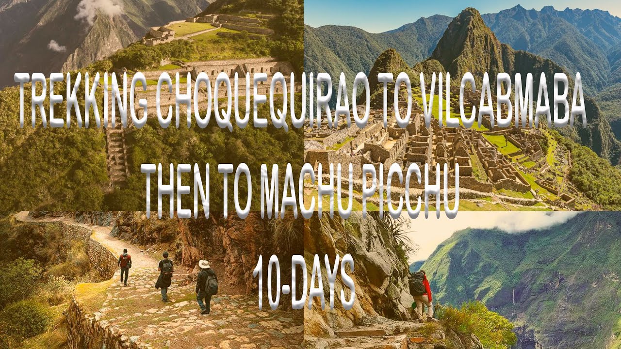 Discover Peru's Untamed Beauty: Trekking Choquequirao to Vilcabamba Then to Machu Picchu 10 Days!