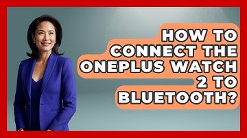 How To Connect The OnePlus Watch 2 To Bluetooth? - The Hardware Hub