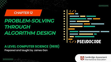 AS & A Level Computer Science (9618) - Chapter 12: Problem-Solving through Algorithm Design