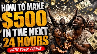 How To Make $500 In The Next 24 Hours With Your Phone 📱 💰