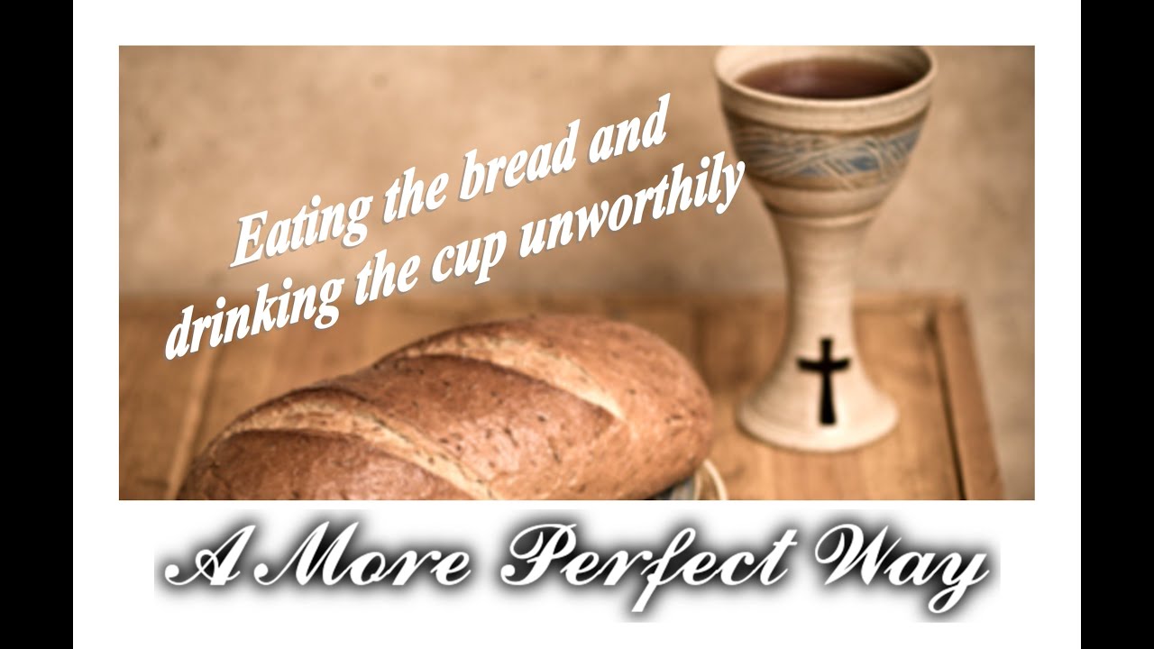 Eating the bread and drinking the cup unworthily YouTube