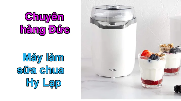 Top 10 máy làm sữa chua hy lạp