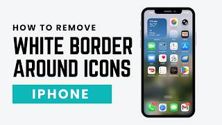 Remove White Border Around iPhone Icons (iOS Bug Fix)