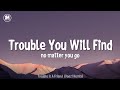 Trouble You Will Find No Matter You Go Trouble Is A Friend Haozi TikTok Remix Trouble You Will Find No Matter You Go Trouble Is A Friend Haozi TikTok Remix