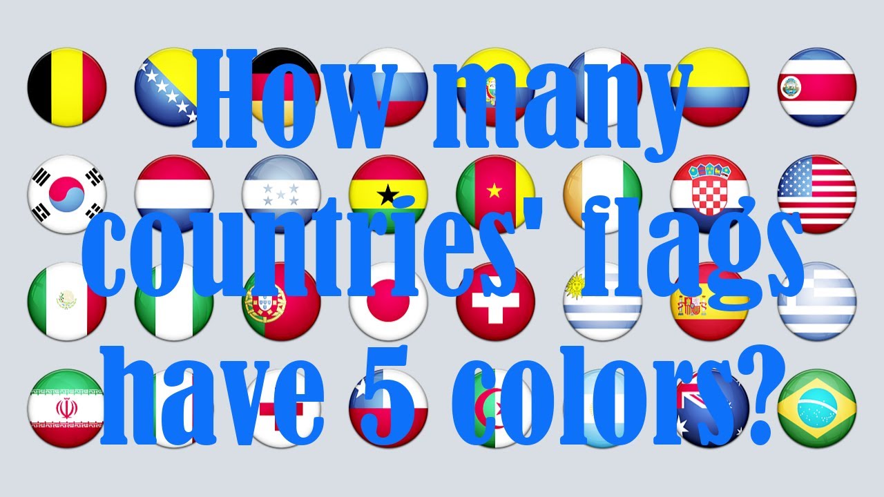 How many countries' flags have 5 colors?|Quốc kỳ các nước có 5 màu trở ...