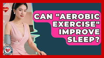 Can "aerobic Exercise" Improve Sleep? - Hypertension Help Hub