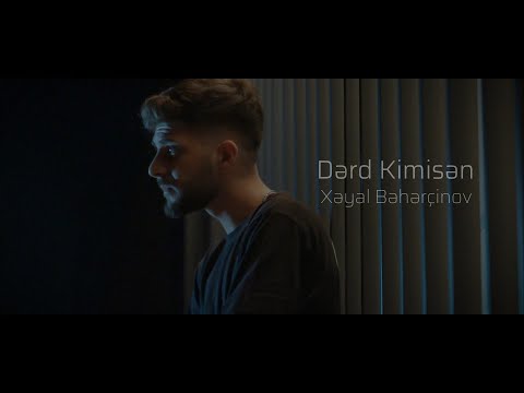 Xəyal Bəhərçinov — Dərd Kimisən (Official Music Video)